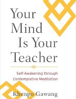 Khenpo Gawang: Your Mind Is Your Teacher [2013] paperback For Cheap