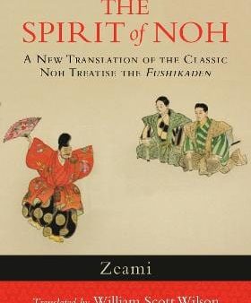 Zeami: The Spirit of Noh [2013] paperback Discount