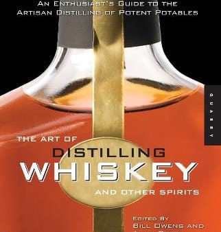 Bill Owens: The Art of Distilling Whiskey and Other Spirits [2009] paperback Online Hot Sale