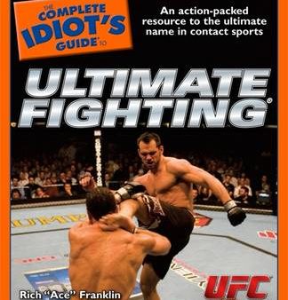 Ace  Rich Franklin: The Complete Idiot s Guide to Ultimate Fighting [2009] paperback For Discount