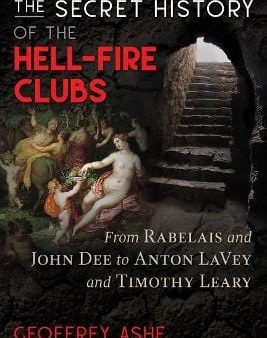 Geoffrey Ashe: The Secret History of the Hell-Fire Clubs [2019] paperback For Cheap