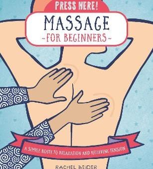 Rachel Beider: Press Here! Massage for Beginners: A Simple Route to Relaxation and Releasing Tension [2019] hardback For Sale