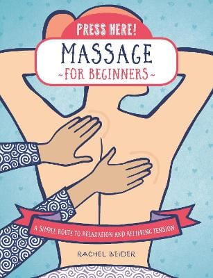 Rachel Beider: Press Here! Massage for Beginners: A Simple Route to Relaxation and Releasing Tension [2019] hardback For Sale