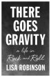 Lisa Robinson: There Goes Gravity [2014] hardback Hot on Sale