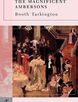 Booth Tarkington: The Magnificent Ambersons (Barnes & Noble Classics Series) [2005] paperback Hot on Sale