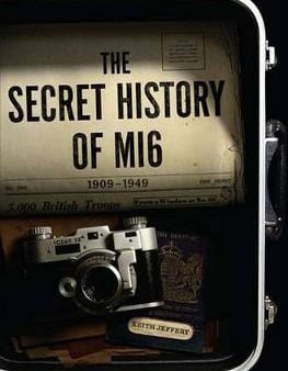 Keith Jeffery: The Secret History of MI6 [2010] hardback For Cheap