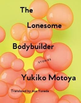 Yukiko Motoya: The Lonesome Bodybuilder [2018] paperback Fashion