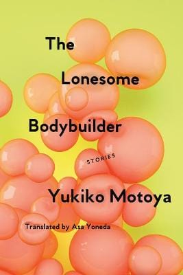 Yukiko Motoya: The Lonesome Bodybuilder [2018] paperback Fashion