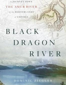 Dominic Ziegler: Black Dragon River [2015] hardback Online now