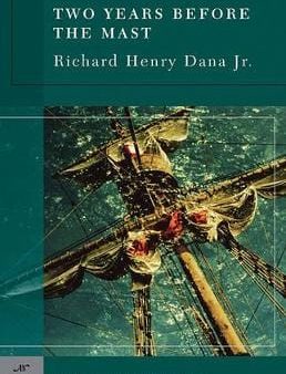 Richard Henry Dana: Two Years Before the Mast (Barnes & Noble Classics Series) [2007] paperback Online