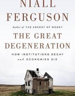 Niall Ferguson: The Great Degeneration [2013] hardback For Sale