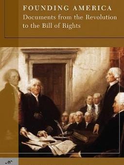 & Noble Class Barnes: Founding America: Documents from the Revolution to the Bill of Rights (Barnes & Noble Classics Series) [2006] paperback Hot on Sale